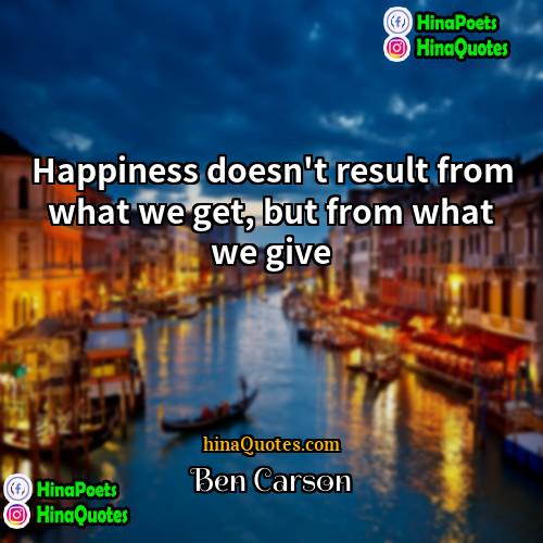 Ben Carson Quotes | Happiness doesn